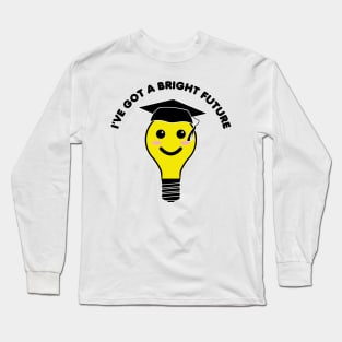 I’ve Got A Bright Future 2 Long Sleeve T-Shirt